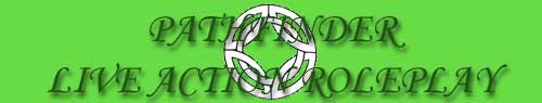 Pathfinder Live Action RolePlay online at 
				www.pathfinderlarp.org.uk, a banner with which to link to us